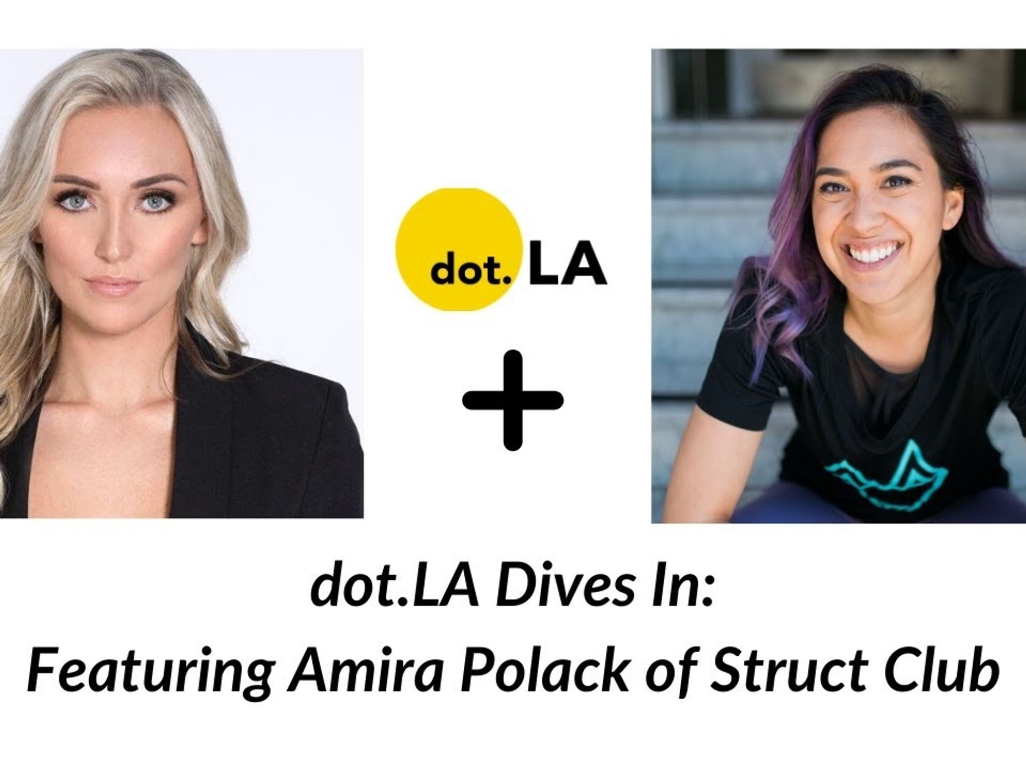 dot.LA Dives In: A Conversation with Amira Polack, Founder and CEO of Struct Club