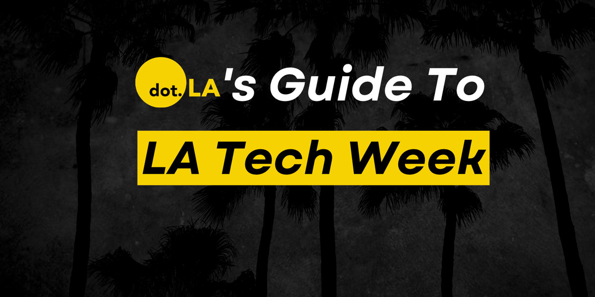 Here's What's Happening at LA Tech Week dot.LA