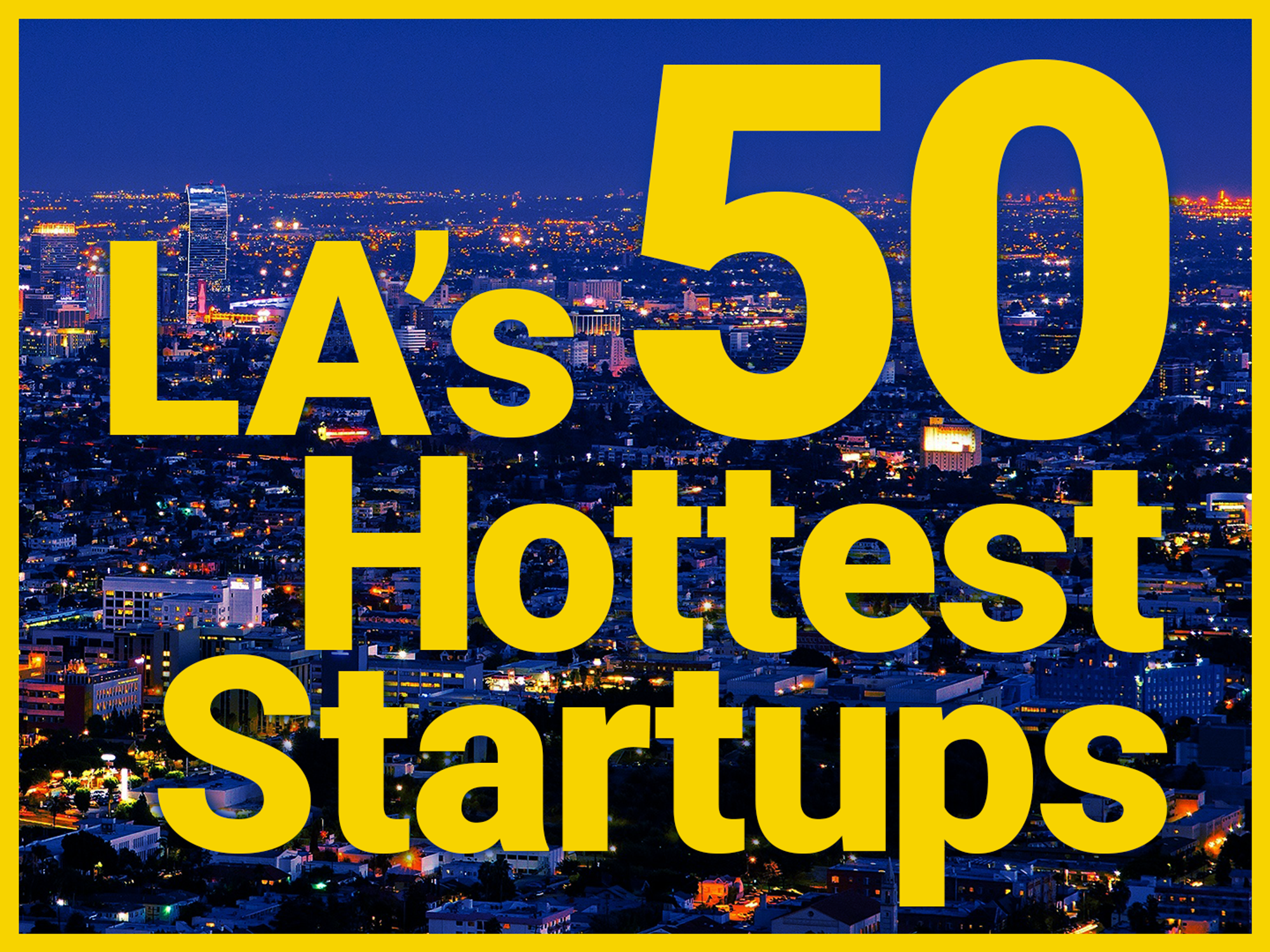 Introducing the dot.LA/PitchBook 50 Hottest Los Angeles Startups
