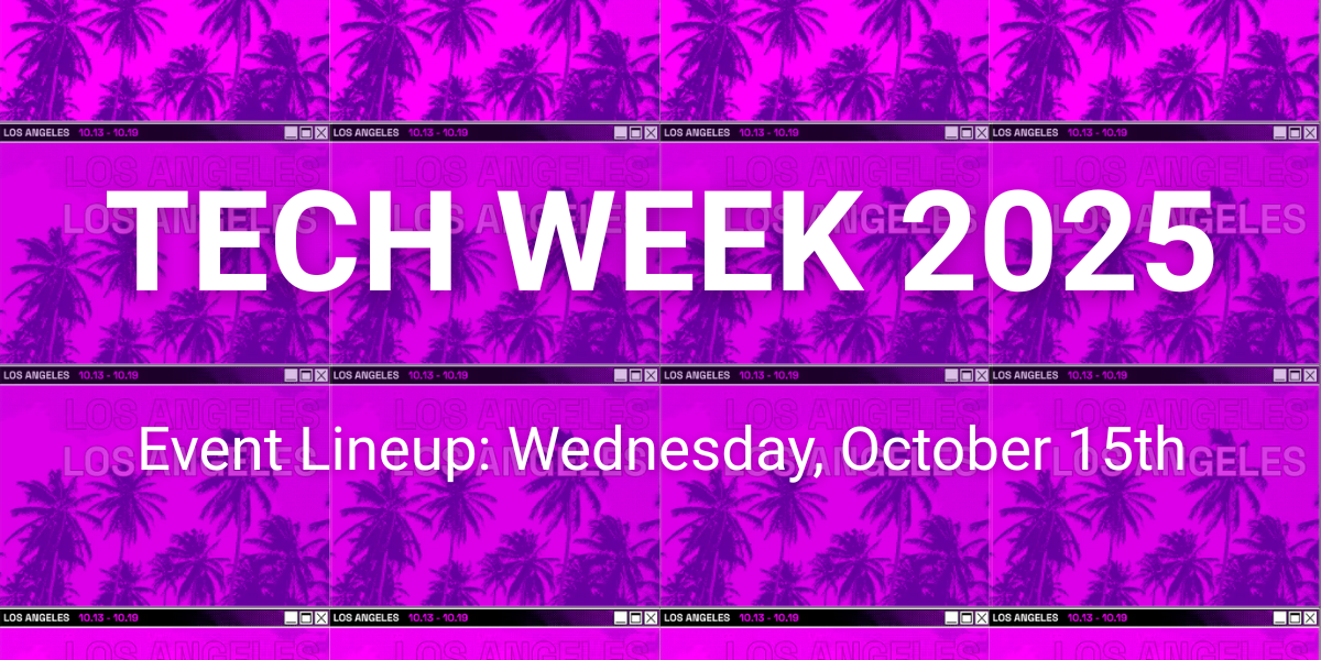 LA Tech Week 2025: Wednesday’s Event Lineup