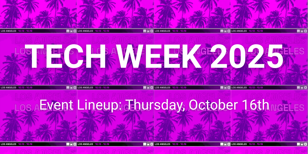 LA Tech Week 2025: Thursday’s Event Lineup - dot.LA
